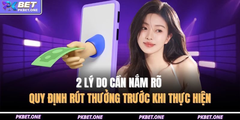 2 lý do cần nắm rõ quy định rút thưởng trước khi thực hiện