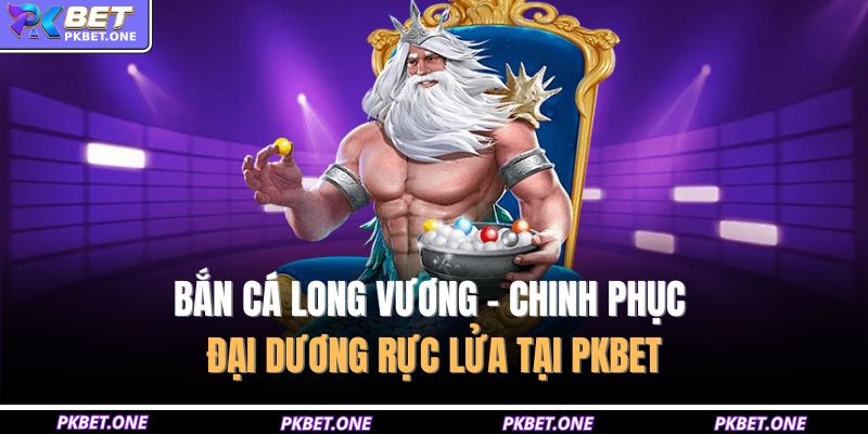 Bắn cá Long Vương