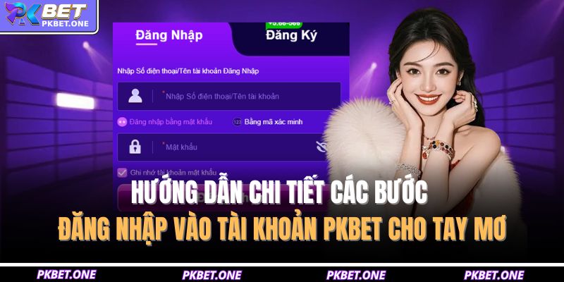 Hướng dẫn chi tiết các bước đăng nhập vào tài khoản PKBET cho tay mơ