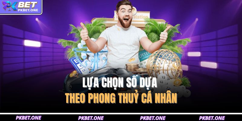 Lựa chọn số dựa theo phong thuỷ cá nhân