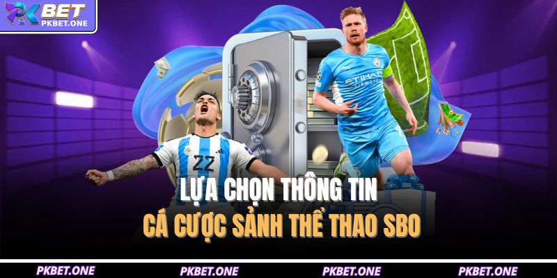 Lựa chọn thông tin cá cược sảnh thể thao SBO