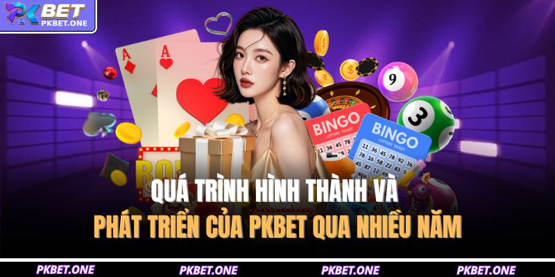 Quá trình hình thành và phát triển của PKBET qua nhiều năm