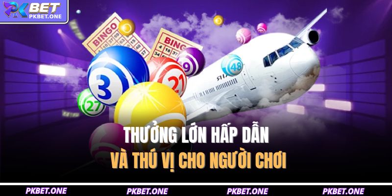 Thưởng lớn hấp dẫn và thú vị cho người chơi