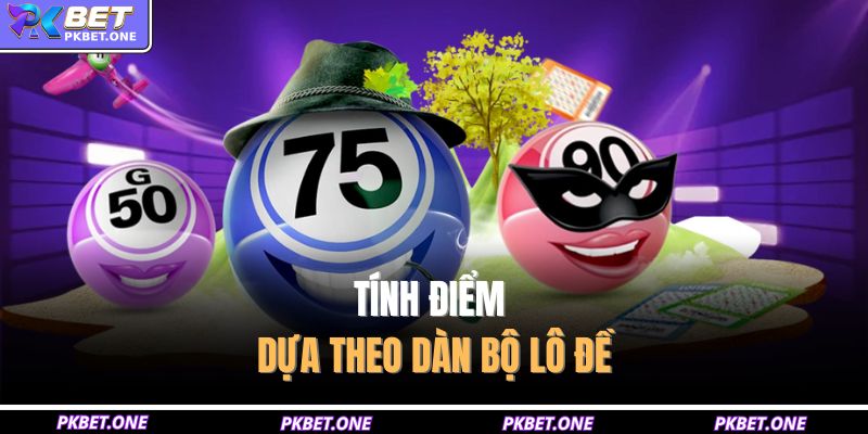 Tính điểm dựa theo dàn bộ lô đề