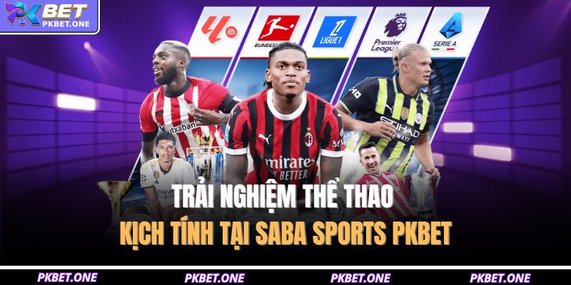 Trải nghiệm thể thao kịch tính tại SABA Sports PKBET